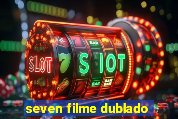 seven filme dublado